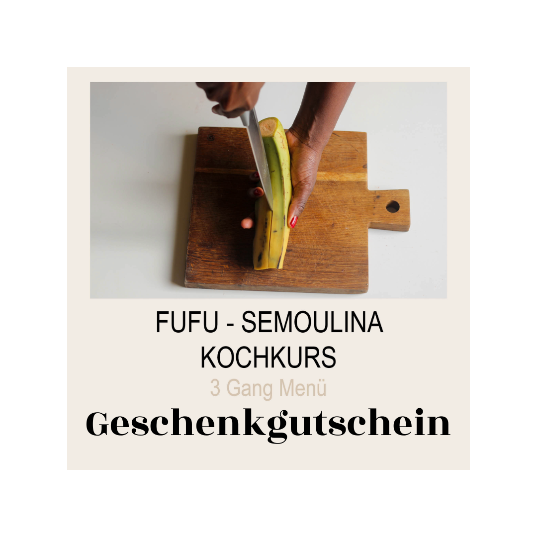 Gutschein: Fufu - Semoulina Kochkurs