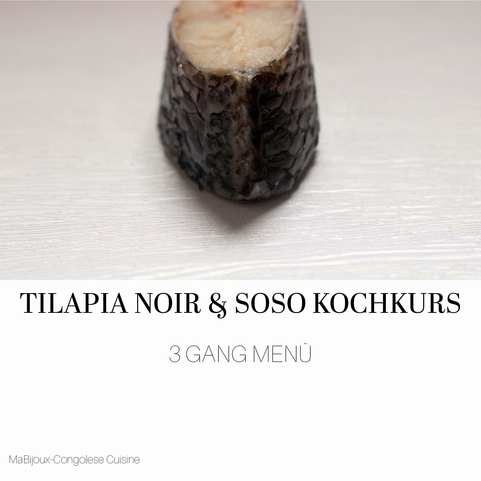 Tilapia Noir & Soso Kochkurs