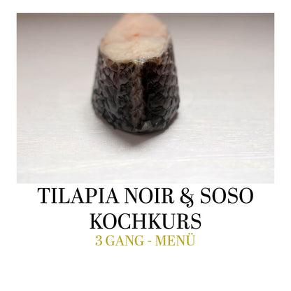 Tilapia Noir & Soso Kochkurs