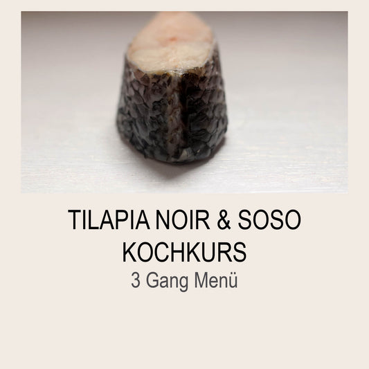 Tilapia Noir & Soso Kochkurs